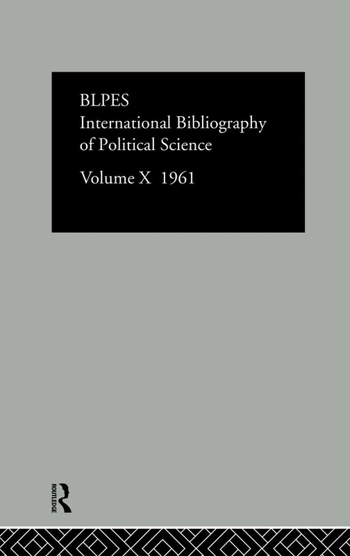 IBSS: Political Science: 1961 Volume 10 (International Bibliography of the Social Sciences: Political Science, 10)