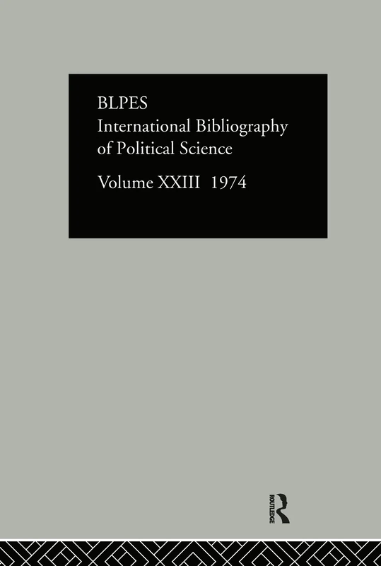 IBSS: Political Science: 1974 Volume 23: XXIII (International Bibliography of the Social Sciences C)