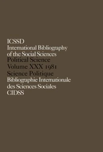 IBSS: Political Science: 1981 Volume 30 (International Bibliography of Political Science / Bibliographie Internationale De Science Politique)