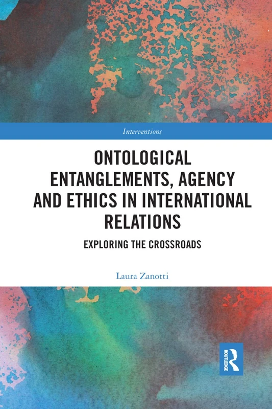 Ontological Entanglements, Agency and Ethics in International Relations: Exploring the Crossroads (Interventions) - Image 1
