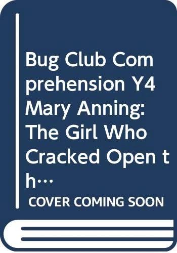 Bug Club Comprehension Y4 Mary Anning: The Girl Who Cracked Open the World 12 pack (Bug Club Guided)