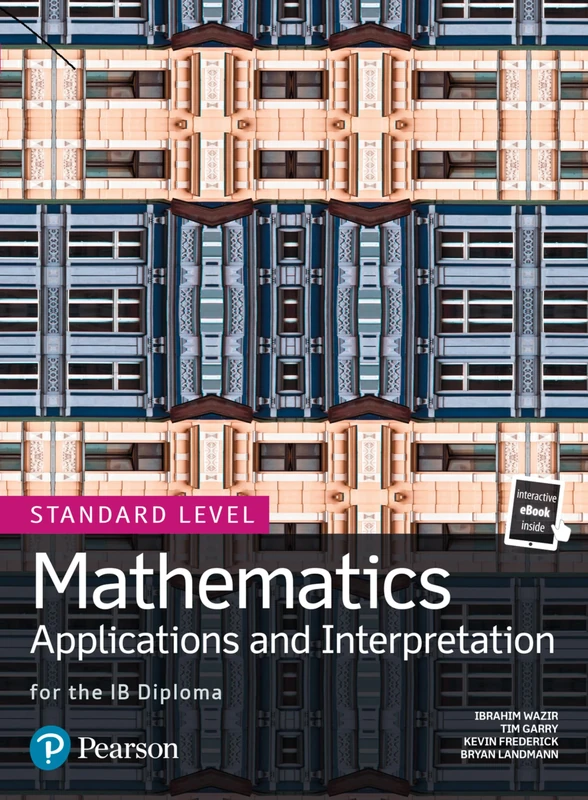 Mathematics Applications and Interpretation for the IB Diploma Standard Level (Pearson International Baccalaureate Diploma: International Editions)