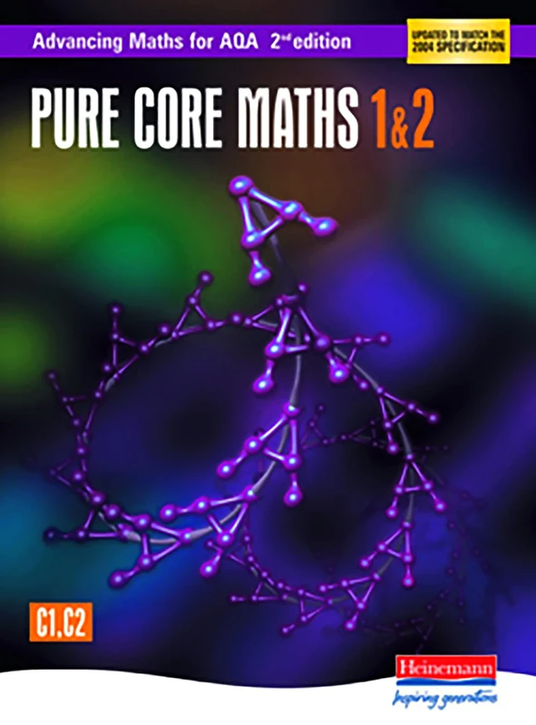Advancing Maths for AQA: Pure Core 1 & 2 2nd Edition (C1 & C2)