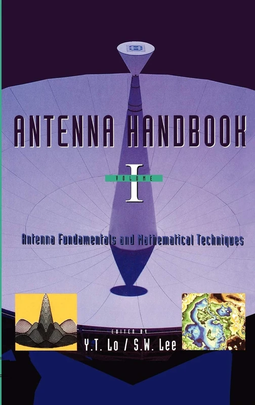Antenna Handbook: Antenna Fundamentals and Mathematical Techniques: 1