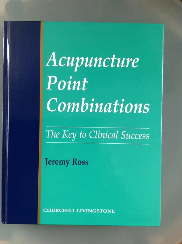 Acupuncture Point Combinations: The Key to Clinical Success