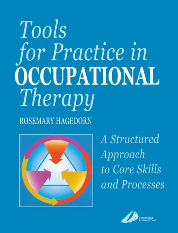 Tools for Practice in Occupational Therapy: A Structured Approach to Core Skills and Processes - Image 1