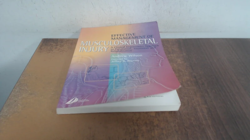 Effective Management of Musculoskeletal Injury: A Clinical Ergonomics Approach to Prevention, Treatment, and Rehab