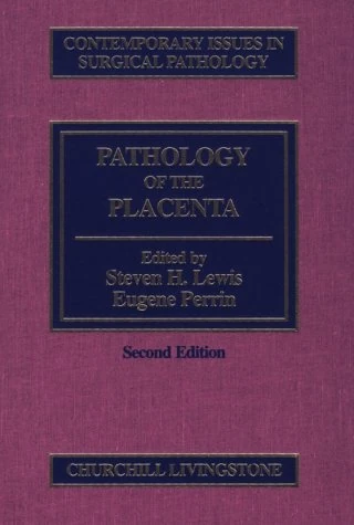 Pathology of the Placenta: v. 23 (Contemporary Issues in Surgical Pathology S.)