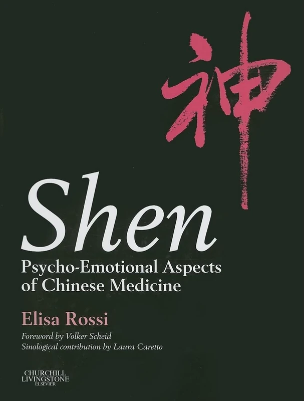 Shen: Psycho-Emotional Aspects of Chinese Medicine - Churchill Livingstone