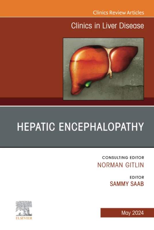 Hepatic Encephalopathy, An Issue of Clinics in Liver Disease, E-Book: Volume 28-2 (The Clinics: Internal Medicine, Volume 28-2)