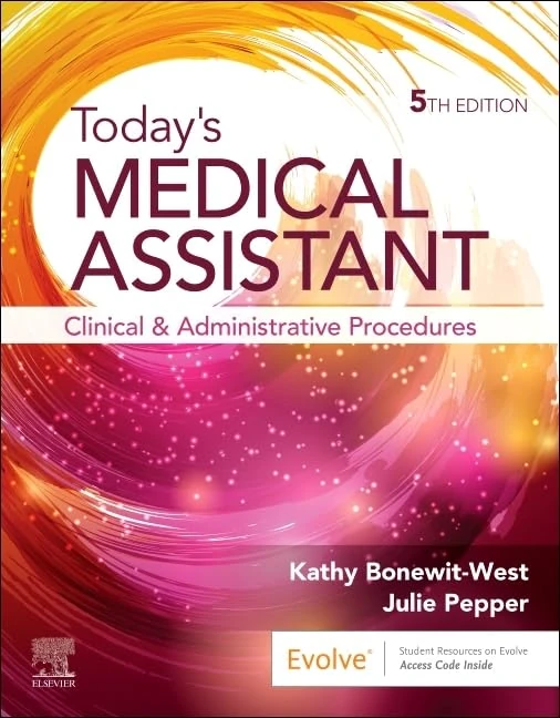 Today's Medical Assistant: Clinical and Administrative Procedures