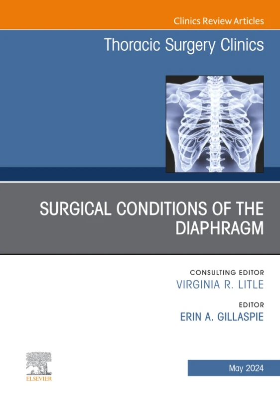 Surgical Conditions of the Diaphragm, An Issue of Thoracic Surgery Clinics: Volume 34-2 (The Clinics: Surgery, Volume 34-2)
