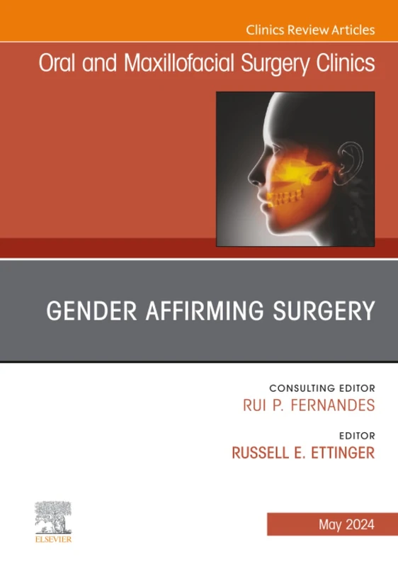 Gender Affirming Surgery, An Issue of Oral and Maxillofacial Surgery Clinics of North America: Volume 36-2 (The Clinics: Dentistry, Volume 36-2)