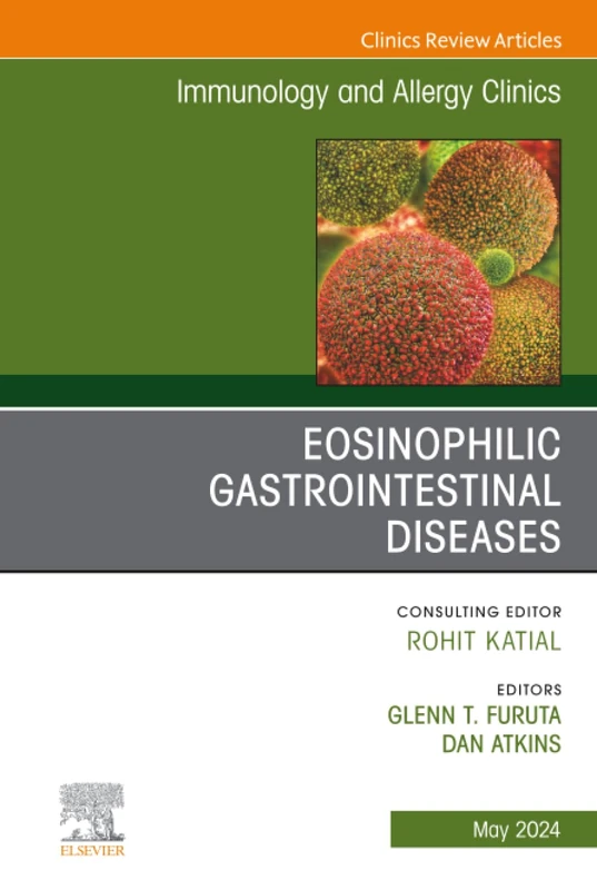 Eosinophilic Gastrointestinal Diseases, An Issue of Immunology and Allergy Clinics of North America: Volume 44-2 (The Clinics: Internal Medicine, Volume 44-2)