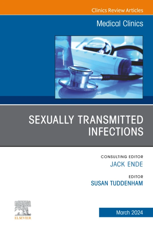 Sexually Transmitted Infections, An Issue of Medical Clinics of North America: Volume 108-2 (The Clinics: Internal Medicine, Volume 108-2)