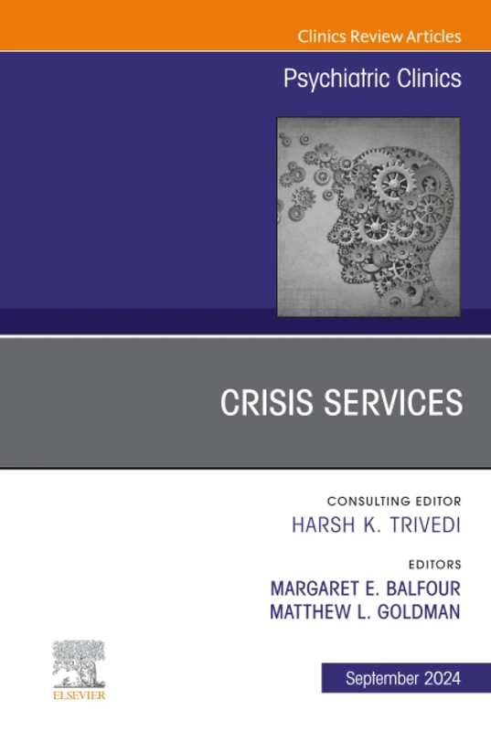 Crisis Services, An Issue of Psychiatric Clinics of North America: Volume 47-3 (The Clinics: Internal Medicine, Volume 47-3)