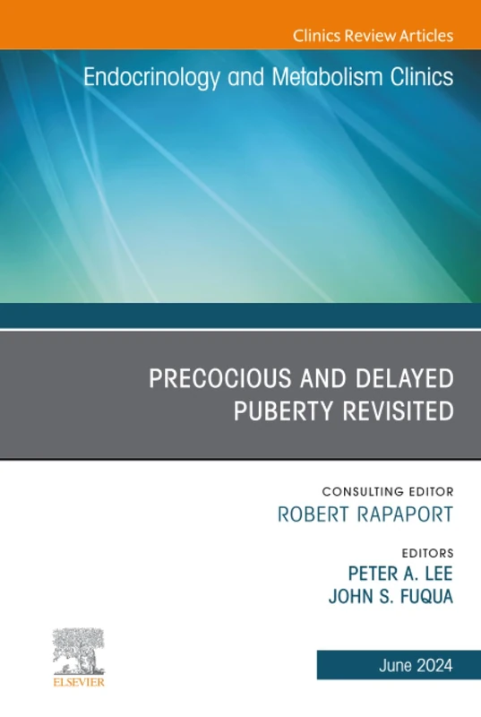 Early and Late Presentation of Physical Changes of Puberty: Precocious and Delayed Puberty Revisited, An Issue of Endocrinology and Metabolism Clinics of North America