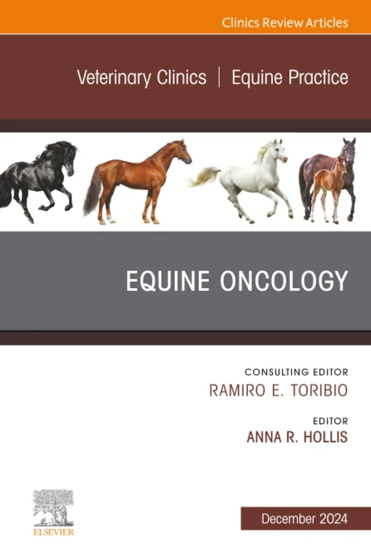 Equine Oncology, An Issue of Veterinary Clinics of North America: Equine Practice: Volume 40-3 (The Clinics: Veterinary Medicine, Volume 40-3)