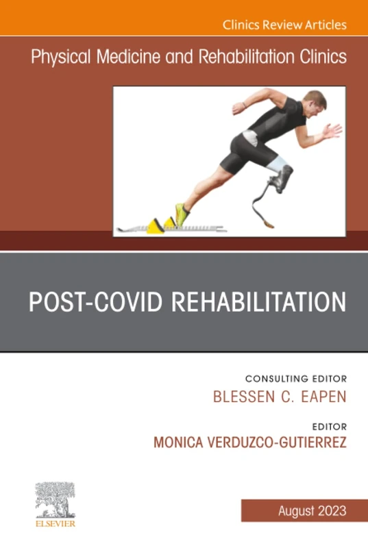 Post-Covid Rehabilitation, An Issue of Physical Medicine and Rehabilitation Clinics of North America: Volume 34-3 (The Clinics: Radiology, Volume 34-3)