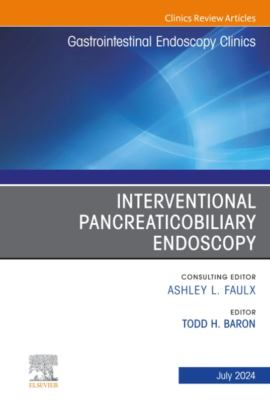Interventional Pancreaticobiliary Endoscopy, An Issue of Gastrointestinal Endoscopy Clinics: Volume 34-3 (The Clinics: Internal Medicine, Volume 34-3)