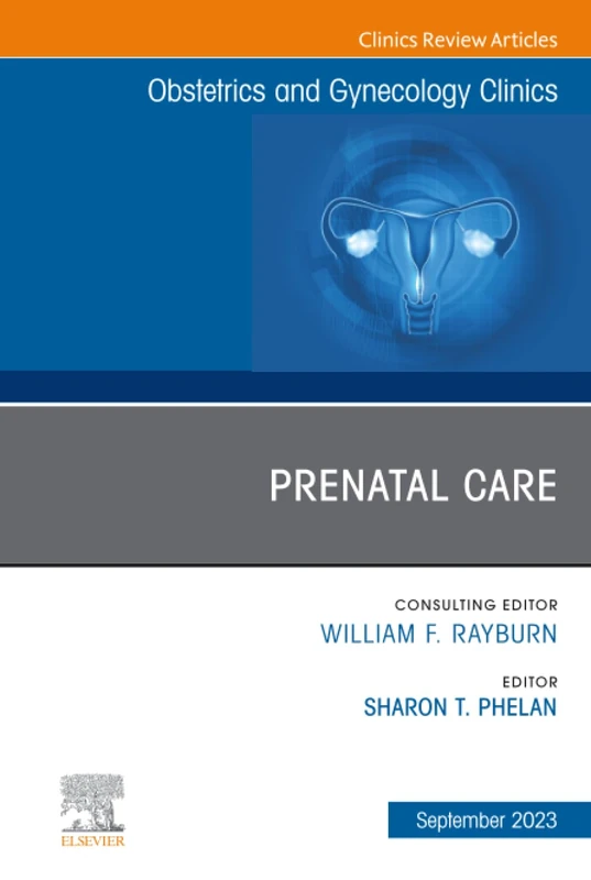 Contemporary Review of Prenatal Care, An Issue of Obstetrics and Gynecology Clinics: Volume 50-3 (The Clinics: Internal Medicine, Volume 50-3)