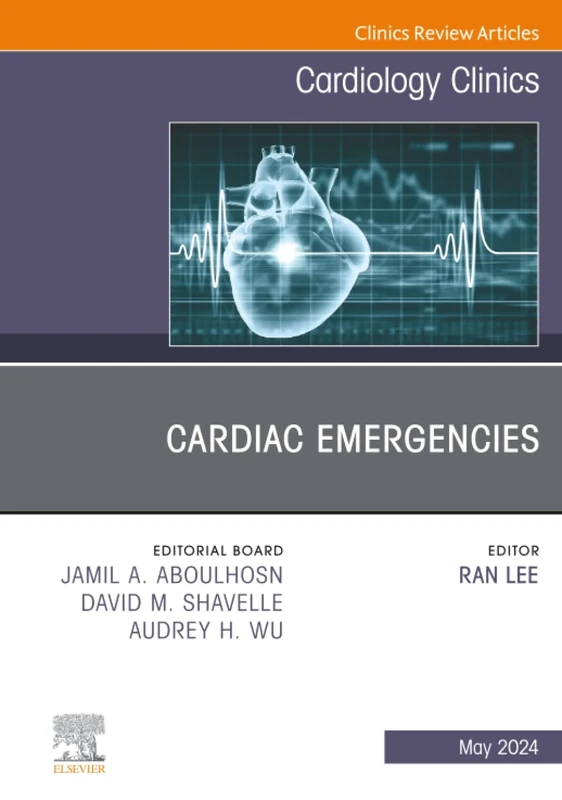 Cardiac Emergencies, An Issue of Cardiology Clinics: Volume 42-2 (The Clinics: Internal Medicine, Volume 42-2)
