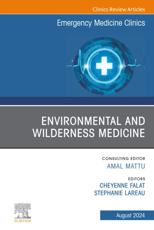 Environmental and Wilderness Medicine, An Issue of Emergency Medicine Clinics of North America: Volume 42-3 (The Clinics: Internal Medicine, Volume 42-3)