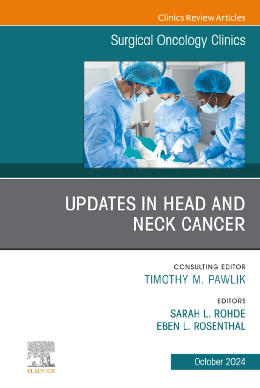 Updates in Head and Neck Cancer, An Issue of Surgical Oncology Clinics of North America: Volume 33-4 (The Clinics: Surgery, Volume 33-4)