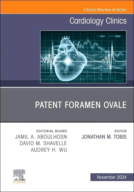 Patent Foramen Ovale, An Issue of Cardiology Clinics (Volume 42-4) (The Clinics: Internal Medicine, Volume 42-4)