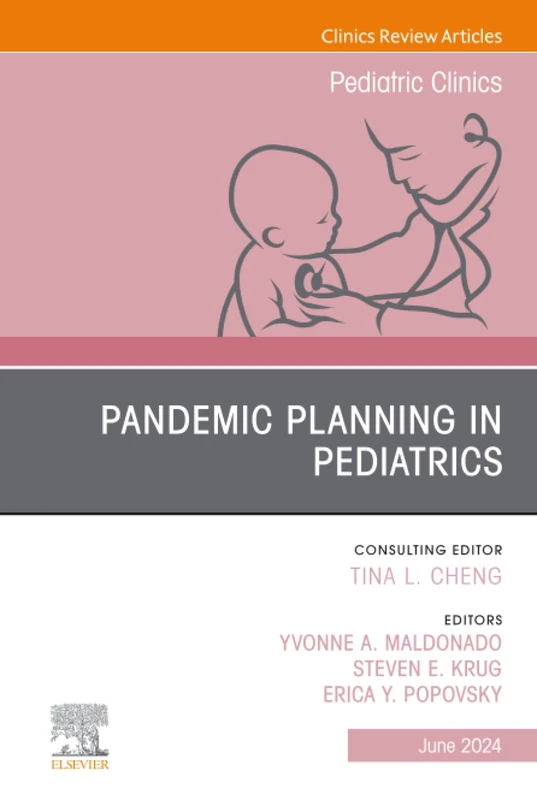 Pandemic Planning in Pediatrics, An Issue of Pediatric Clinics of North America: Volume 71-3 (The Clinics: Internal Medicine, Volume 71-3)