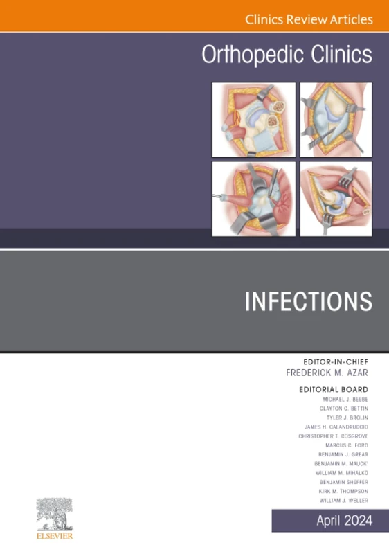 Infections, An Issue of Orthopedic Clinics: Volume 55-2 (The Clinics: Orthopedics, Volume 55-2)