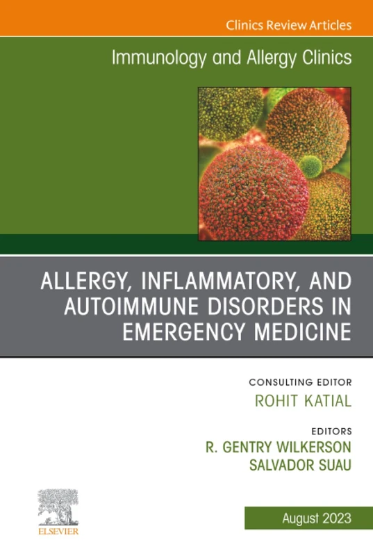 Allergy, Inflammatory, and Autoimmune Disorders in Emergency Medicine, An Issue of Immunology and Allergy Clinics of North America: Volume 43-3 (The Clinics: Internal Medicine, Volume 43-3)