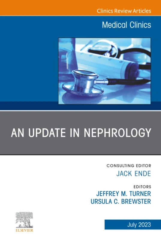 An Update in Nephrology, An Issue of Medical Clinics of North America: Volume 107-4 (The Clinics: Internal Medicine, Volume 107-4)