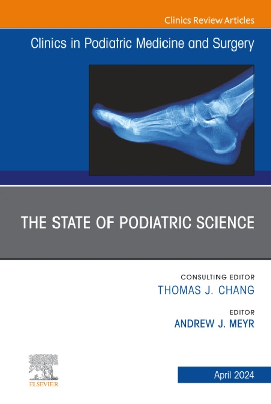 The State of Podiatric Science, An Issue of Clinics in Podiatric Medicine and Surgery: Volume 41-2 (The Clinics: Orthopedics, Volume 41-2)