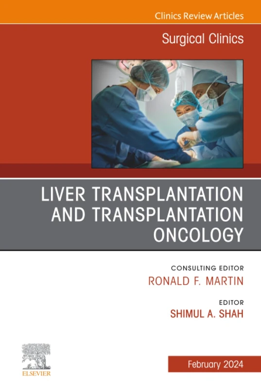 Liver Transplantation and Transplantation Oncology, An Issue of Surgical Clinics: Volume 104-1 (The Clinics: Surgery, Volume 104-1)