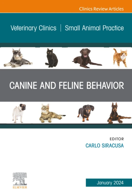 Canine and Feline Behavior, An Issue of Veterinary Clinics of North America: Small Animal Practice: Volume 54-1 (The Clinics: Veterinary Medicine, Volume 54-1)