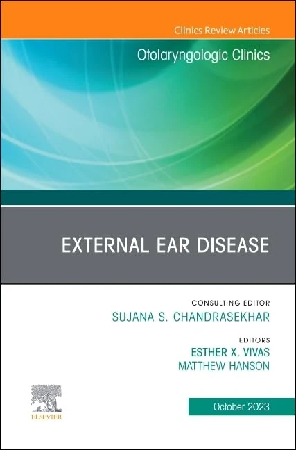 External Ear Disease, An Issue of Otolaryngologic Clinics of North America (Volume 56-5) (The Clinics: Surgery, Volume 56-5)