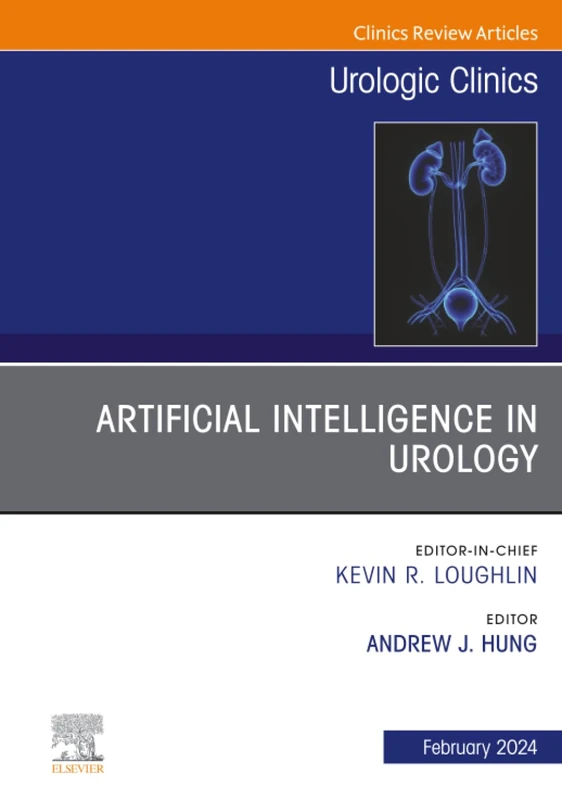 Artificial Intelligence in Urology, An Issue of Urologic Clinics: Volume 51-1 (The Clinics: Surgery, Volume 51-1)