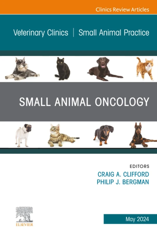 Small Animal Oncology, An Issue of Veterinary Clinics of North America: Small Animal Practice: Volume 54-3 (The Clinics: Veterinary Medicine, Volume 54-3)