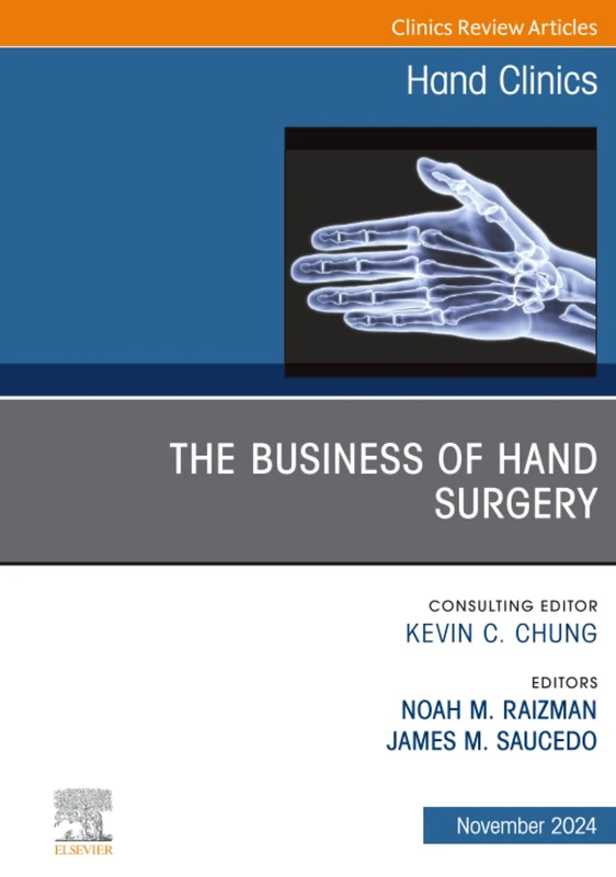 The Business of Hand Surgery, An Issue of Hand Clinics: Volume 40-4 (The Clinics: Orthopedics, Volume 40-4)