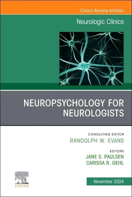 Neuropsychology for Neurologists, An Issue of Neurologic Clinics (Volume 42-4) (The Clinics: Internal Medicine, Volume 42-4)