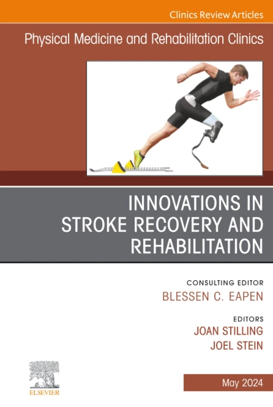 Innovations in Stroke Recovery and Rehabilitation, An Issue of Physical Medicine and Rehabilitation Clinics of North America: Volume 35-2 (The Clinics: Radiology, Volume 35-2)