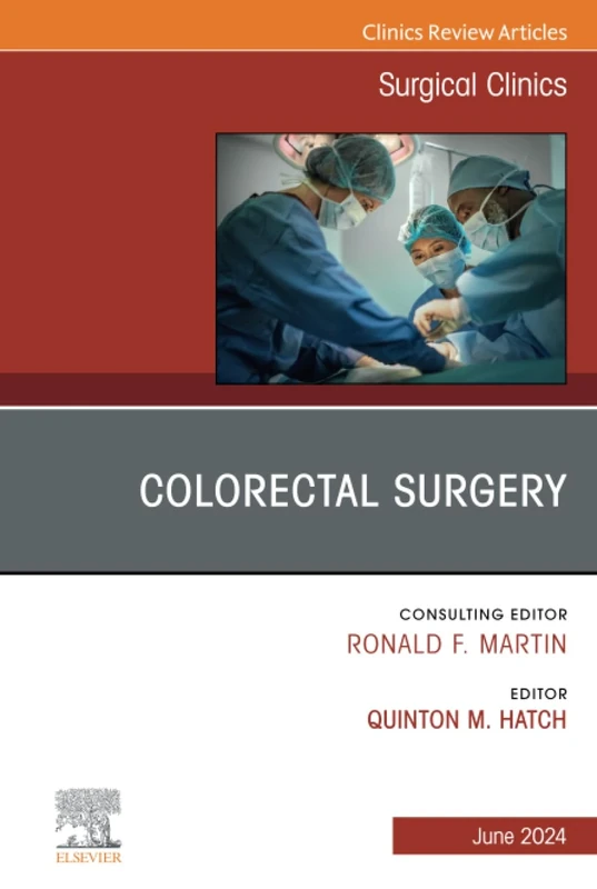 Colorectal Surgery, An Issue of Surgical Clinics, E-Book: Volume 104-3 (The Clinics: Surgery, Volume 104-3)