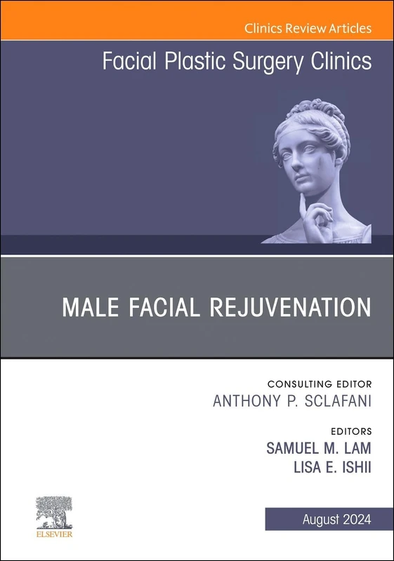 Male Facial Rejuvenation, An Issue of Facial Plastic Surgery Clinics of North America: Volume 32-3 (The Clinics: Surgery, Volume 32-3)