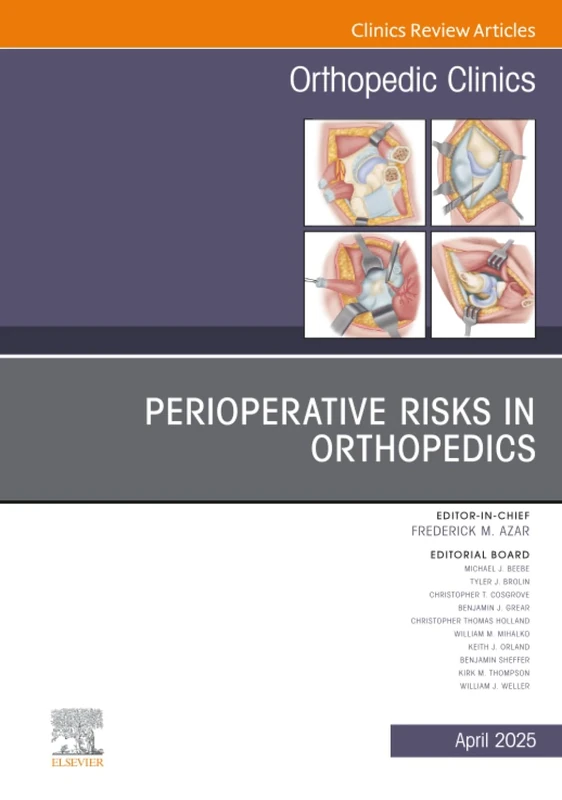 Perioperative Risks in Orthopedics, An Issue of Orthopedic Clinics: Volume 56-2 (The Clinics: Orthopedics, Volume 56-2)