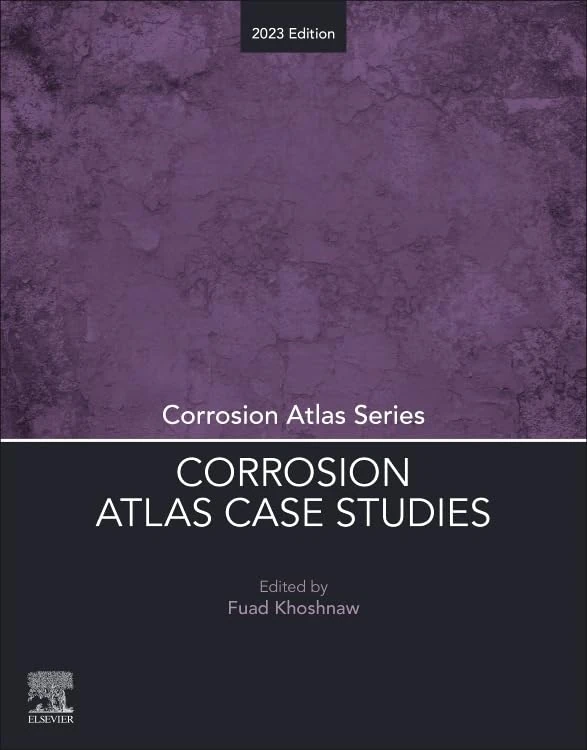 Corrosion Atlas Case Studies: 2023 Edition (Corrosion Atlas Series)