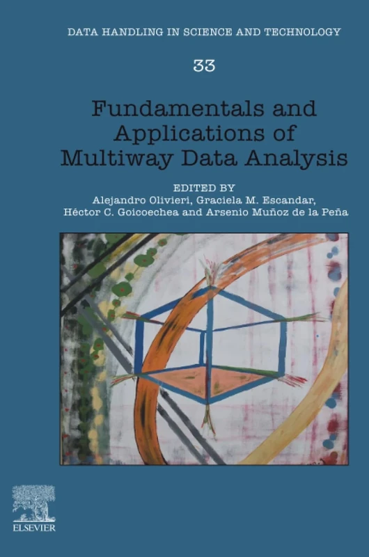 Fundamentals and Applications of Multiway Data Analysis: Volume Tbd (Data Handling in Science and Technology, Volume TBD)