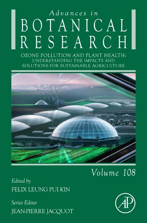 Ozone Pollution and Plant Health: Understanding the Impacts and Solutions for Sustainable Agriculture (Volume 108) (Advances in Botanical Research, Volume 108)