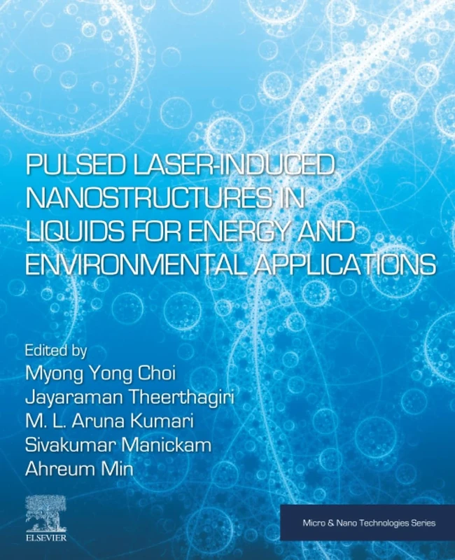 Pulsed Laser-Induced Nanostructures in Liquids for Energy and Environmental Applications (Micro and Nano Technologies)