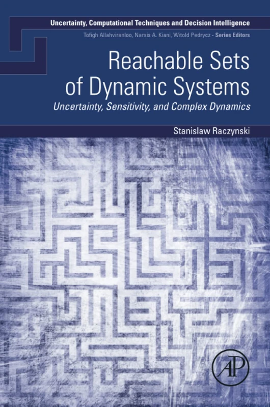 Reachable Sets of Dynamic Systems: Uncertainty, Sensitivity, and Complex Dynamics (Uncertainty, Computational Techniques, and Decision Intelligence)